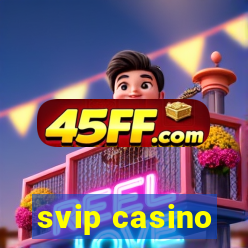 svip casino